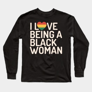 I love being a black woman black history month gift Long Sleeve T-Shirt